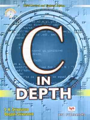 &quot;C in Depth&quot; by S. K. Srivastava and J. P. Srivastava